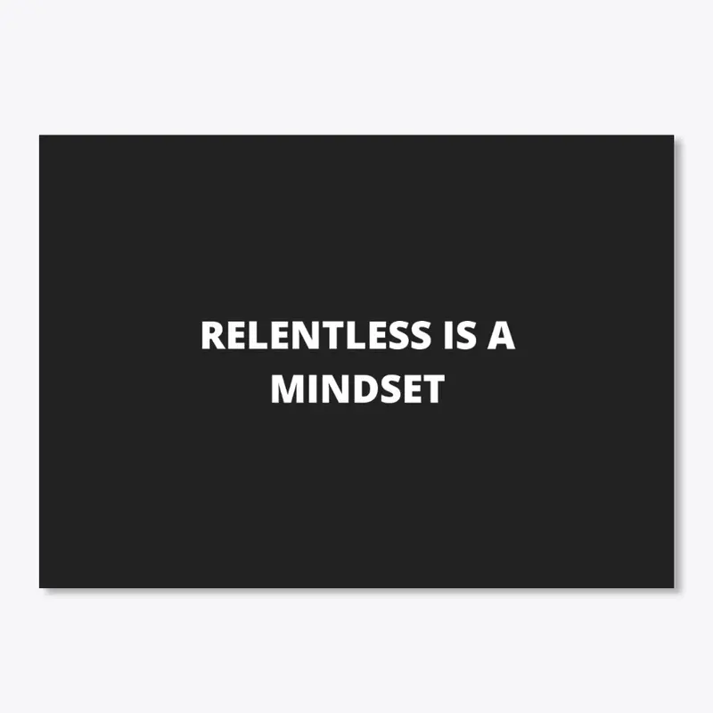 Relentless is a Mindset