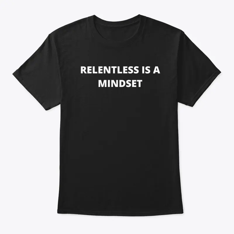 Relentless is a Mindset